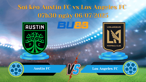 BU88 Nhận định soi kèo Austin FC vs Los Angeles FC 07h30 ngày 06/07/2025 - Nhà nghề Mỹ