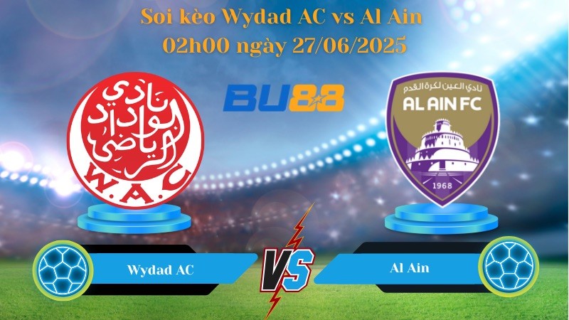 BU88 Nhận định soi kèo Wydad AC vs Al Ain 02h00 ngày 27/06/2025 - FIFA Club World Cup