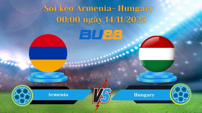 BU88 Nhận định soi kèo bóng đá Armenia- Hungary 00:00 ngày 14/11/2025 - World Championship.