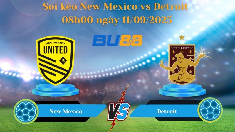 BU88 Nhận định soi kèo New Mexico vs Detroit 08h00 ngày 11/09/2025 - Hạng 2 Mỹ