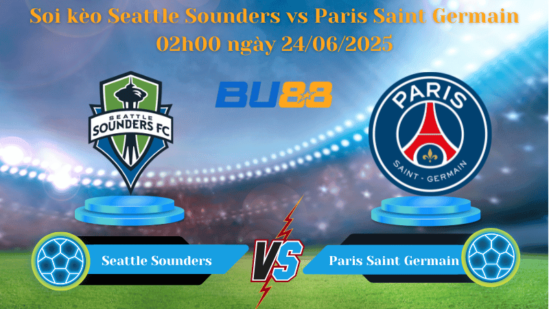 BU88  Nhận định soi kèo Seattle Sounders vs Paris Saint Germain 02h00 ngày 24/06/2025 - FIFA Club World Cup