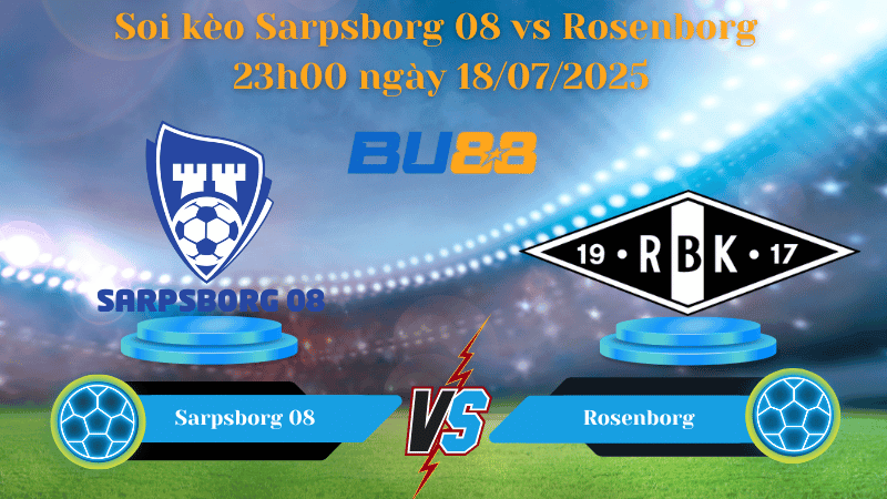 BU88 Nhận định soi kèo Sarpsborg 08 vs Rosenborg 23h00 ngày 18/07/2025 - VĐQG Na Uy