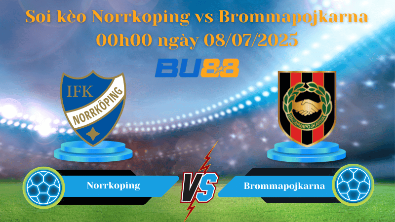 BU88 Nhận định soi kèo Norrkoping vs Brommapojkarna 00h00 ngày 08/07/2025 - VĐQG Thuỵ Điển