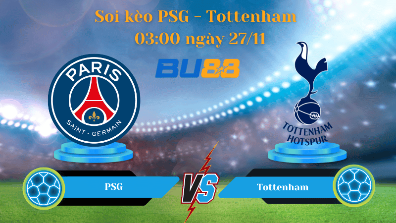 BU88 Nhận định soi kèo PSG - Tottenham 03:00 ngày 27/11 - Champions League