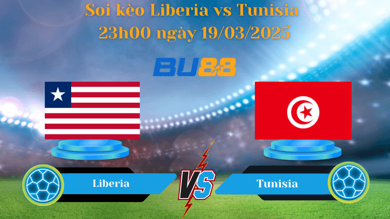 BU88 Nhận định soi kèo Liberia vs Tunisia 23h00 ngày 19/03/2025 - Vòng loại World Cup 2026