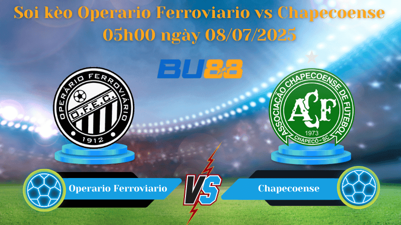 BU88 Nhận định soi kèo Operario Ferroviario vs Chapecoense 05h00 ngày 08/07/2025 - Serie B Brazil