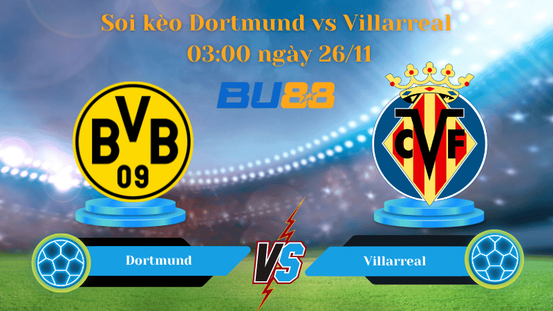 BU88 Nhận định soi kèo Dortmund - Villarreal 03:00 ngày 26/11 - Champions League