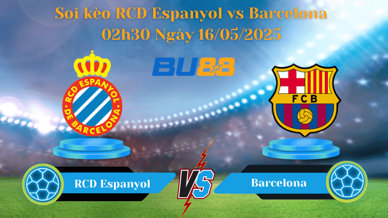 BU88 Nhận định soi kèo RCD Espanyol vs Barcelona 02h30 ngày 16/05/2025 - La Liga