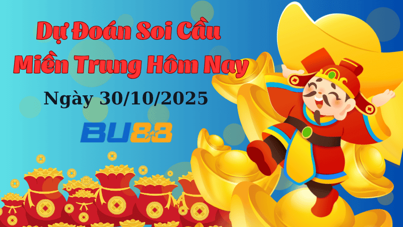 BU88 Dự đoán soi cầu xổ số miền Trung hôm nay ngày 30/10/2025 [Đánh Là Trúng]