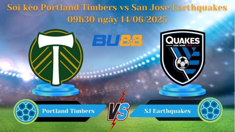 BU88 Nhận định soi kèo Portland Timbers vs San Jose Earthquakes 09h30 ngày 14/06/2025 - Nhà nghề Mỹ