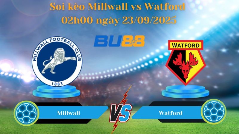 BU88 Nhận định soi kèo Millwall vs Watford 02h00 ngày 23/09/2025 - Hạng nhất Anh