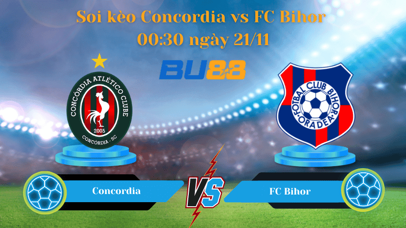 BU88 Nhận định soi kèo Concordia - FC Bihor 00:30 ngày 21/11 - Liga 2.