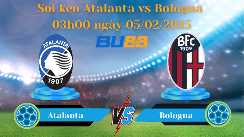 BU88 Nhận định soi kèo Atalanta vs Bologna 03h00 ngày 05/02/2025 - Coppa Italia