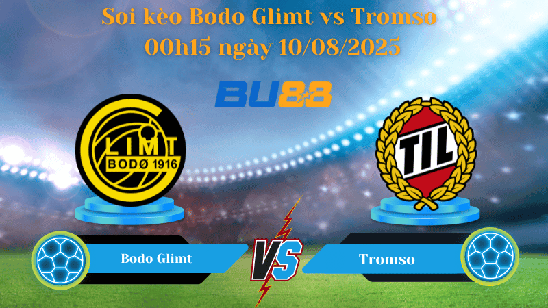BU88 Nhận định soi kèo Bodo Glimt vs Tromso 00h15 ngày 10/08/2025 - VĐQG Na Uy