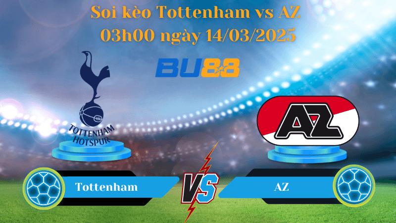 BU88 Nhận định soi kèo Tottenham vs AZ Alkmaar 03h00 ngày 14/03/2025 - Europa League