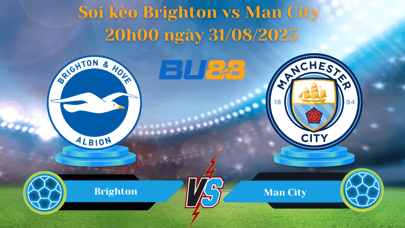 BU88 Nhận định soi kèo Brighton vs Man City 20h00 ngày 31/08/2025 - Ngoại hạng Anh