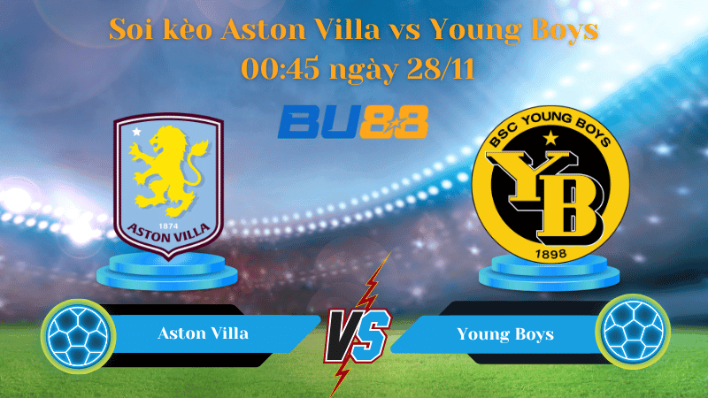 BU88 Nhận định soi kèo Aston Villa - Young Boys 00:45 ngày 28/11 - EUROPA LEAGUE