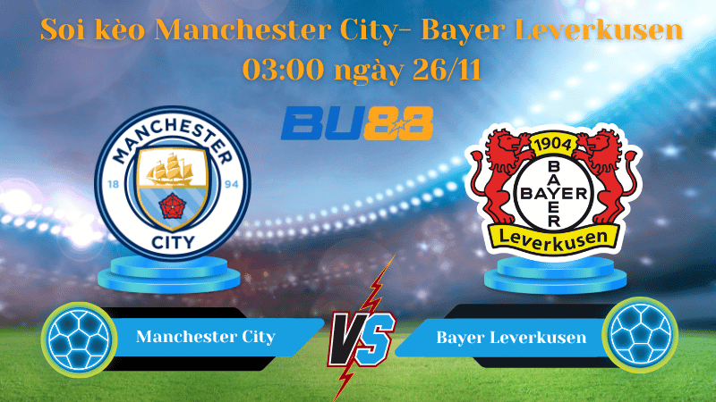 BU88 Nhận định soi kèo Manchester City - Bayer Leverkusen 03:00 ngày 26/11 - Champions League