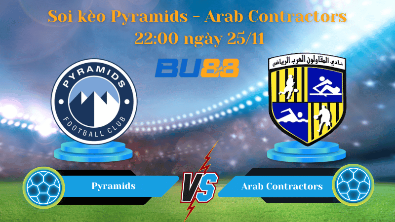BU88 Nhận định soi kèo Pyramids - Arab Contractors 22:00 ngày 25/11 -  Premier League.
