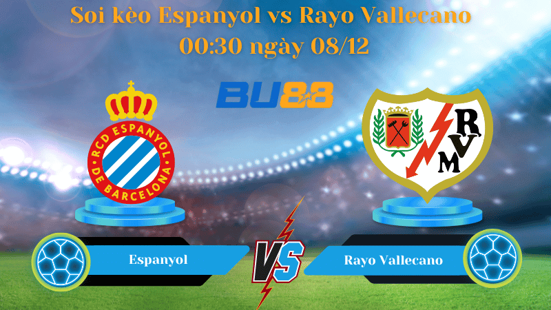 BU88 Nhận định soi kèo Espanyol - Rayo Vallecano 00:30 ngày 08/12 -La Liga