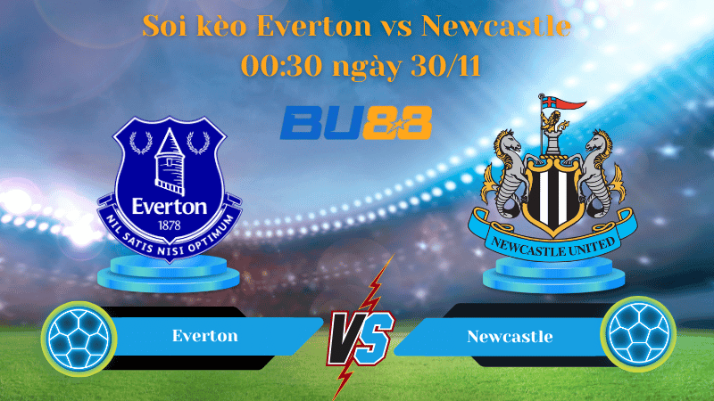 BU88 Nhận định soi kèo Everton - Newcastle 00:30 ngày 30/11 - Ngoại Hạng Anh