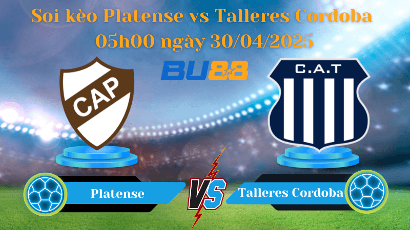 BU88 Nhận định soi kèo Platense vs Talleres Cordoba 05h00 ngày 30/04/2025 - VĐQG Argentina