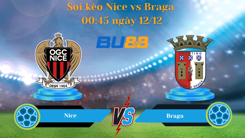 BU88 Nhận định soi kèo Nice- Braga 00:45 ngày 12/12 - Europa League