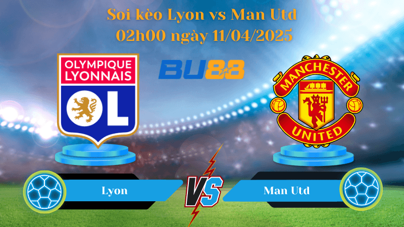 BU88 Nhận định soi kèo Lyon vs Man Utd 02h00 ngày 11/04/2025 - Europa league