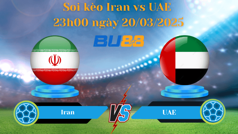 BU88 Nhận định soi kèo Iran vs UAE 23h00 ngày 20/03/2025 - Vòng loại World Cup 2026