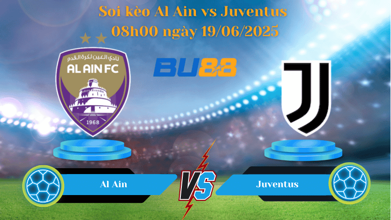 BU88 Nhận định soi kèo Al Ain vs Juventus 08h00 ngày 19/06/2025 - FIFA Club World Cup