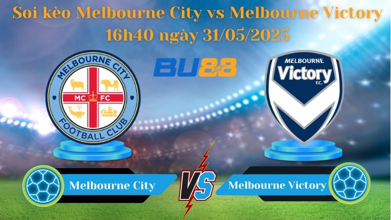 BU88 Nhận định soi kèo Melbourne City vs Melbourne Victory 16h40 ngày 31/05/2025 - VĐQG Australia