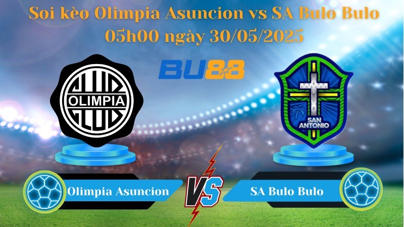 BU88 Nhận định soi kèo Olimpia Asuncion vs SA Bulo Bulo 05h00 ngày 30/05/2025 - Copa Libertadores
