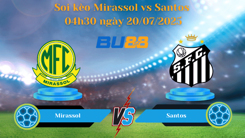 BU88 Nhận định soi kèo Mirassol vs Santos 04h30 ngày 20/07/2025 - VĐQG Brazil