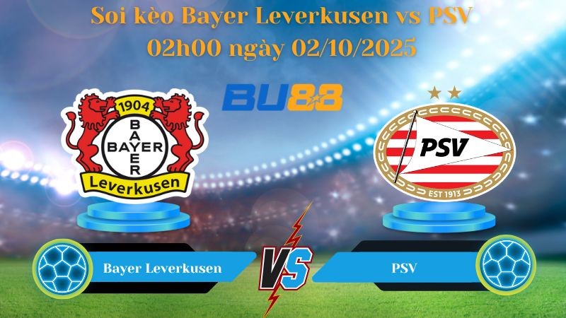 BU88 Nhận định soi kèo Bayer Leverkusen vs PSV 02h00 ngày 02/10/2025 - Champions League