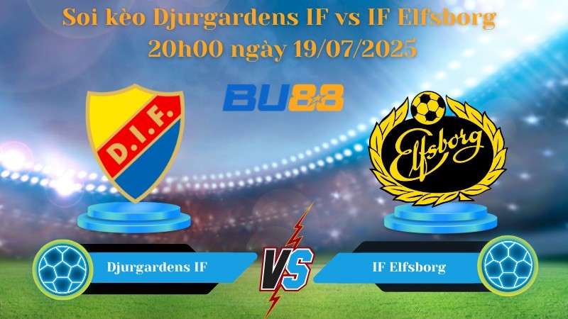BU88 Nhận định soi kèo Djurgardens IF vs IF Elfsborg 20h00 ngày 19/07/2025 - VĐQG Thụy Điển
