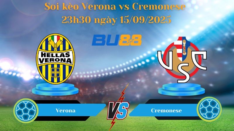BU88 Nhận định soi kèo Verona vs Cremonese 23h30 ngày 15/09/2025 - Serie A