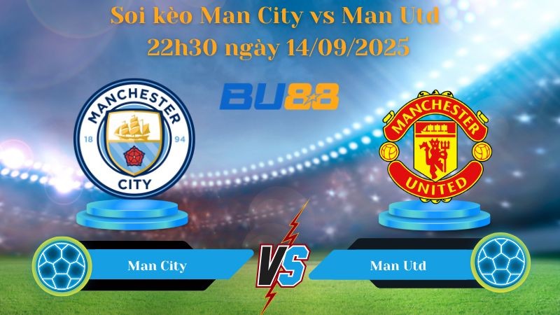 BU88 Nhận định soi kèo Man City vs Man Utd 22h30 ngày 14/09/2025 - Ngoại hạng Anh