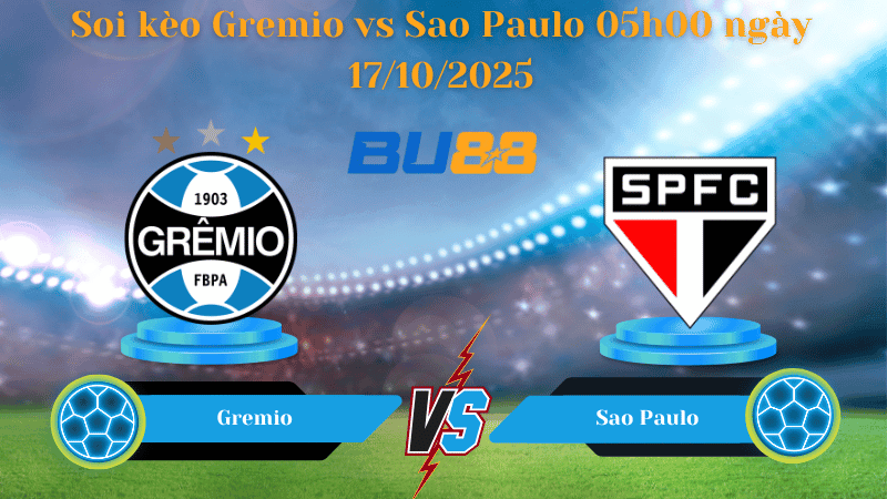BU88 Nhận định soi kèo Gremio vs Sao Paulo 05h00 ngày 17/10/2025 - VĐQG Brazil