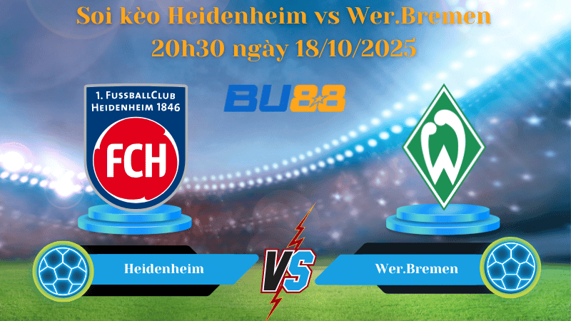 BU88 Nhận định soi kèo Heidenheim vs Wer.Bremen 20h30 ngày 18/10/2025 - Bundesliga