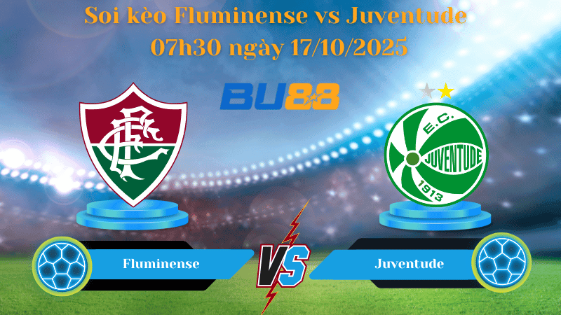 BU88 Nhận định soi kèo Fluminense vs Juventude 07h30 ngày 17/10/2025 - VĐQG Brazil