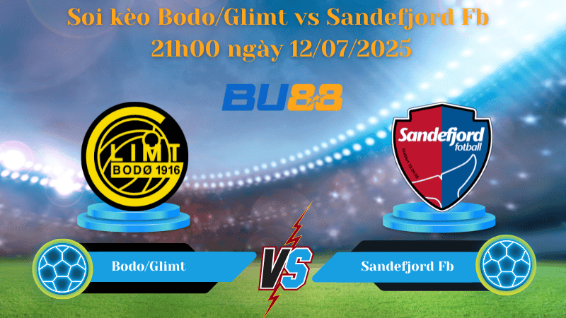 BU88 Nhận định soi kèo Bodo/Glimt vs Sandefjord Fb 21h00 ngày 12/07/2025 - VĐQG Na Uy