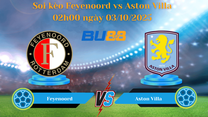 BU88 Nhận định soi kèo Feyenoord vs Aston Villa 02h00 ngày 03/10/2025 - Europa League