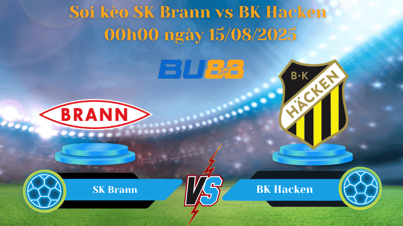 BU88 Nhận định soi kèo SK Brann vs BK Hacken 00h00 ngày 15/08/2025 - Vòng loại Europa League
