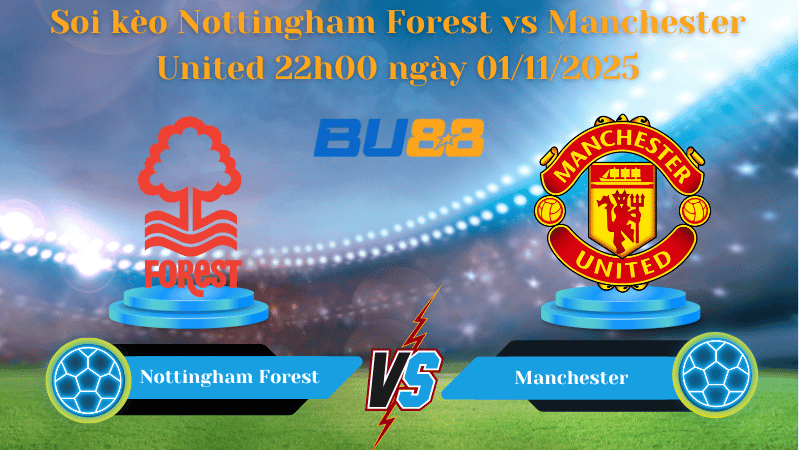 BU88 Nhận định soi kèo Nottingham Forest vs Manchester United 22h00 ngày 01/11/2025 - Ngoại hạng Anh