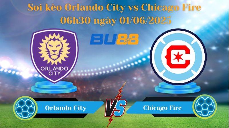 BU88 Nhận định soi kèo Orlando City vs Chicago Fire 06h30 ngày 01/06/2025 - Nhà nghề Mỹ