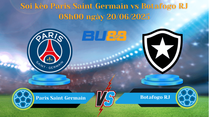 BU88 Nhận định soi kèo Paris Saint Germain vs Botafogo RJ 08h00 ngày 20/06/2025 - FIFA Club World Cup