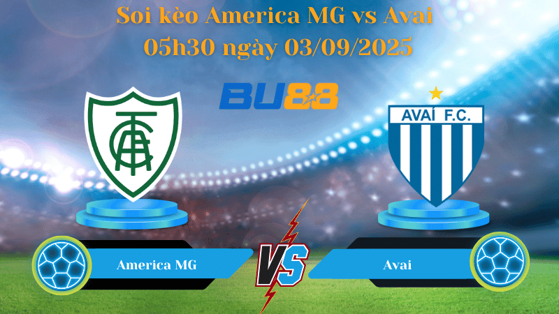 BU88 Nhận định soi kèo America MG vs Avai 05h30 ngày 03/09/2025 - Hạng 2 Brazil