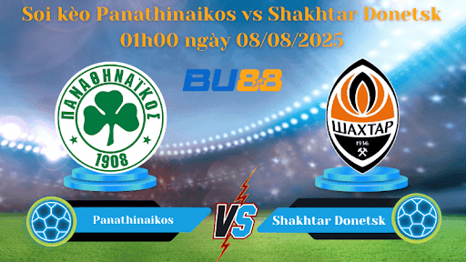 BU88 Nhận định soi kèo Panathinaikos vs Shakhtar Donetsk 01h00 ngày 08/08/2025 - Vòng loại Europa League