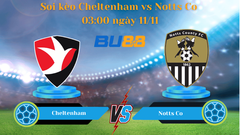 BU88 Nhận định soi kèo Cheltenham vs Notts Co 03:00 ngày 11/11 - League Two