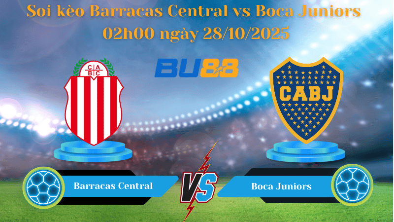 BU88 Nhận định soi kèo Barracas Central vs Boca Juniors 02h00 ngày 28/10/2025 - VĐQG Argentina
